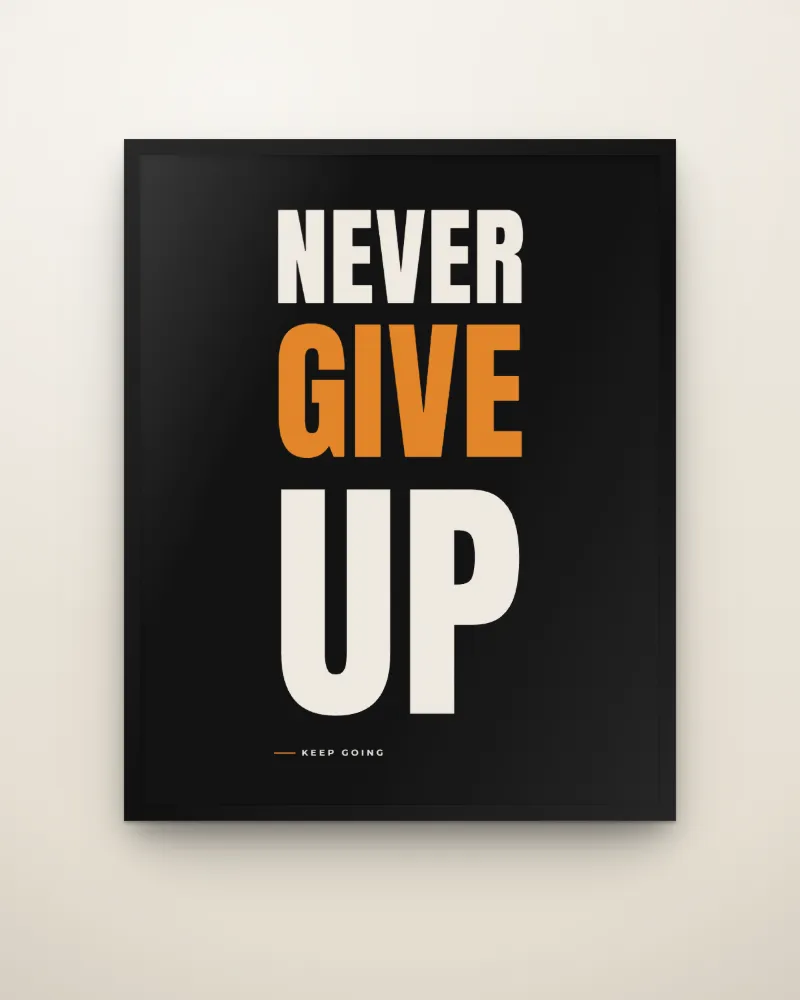 Framed poster reading Never Give Up